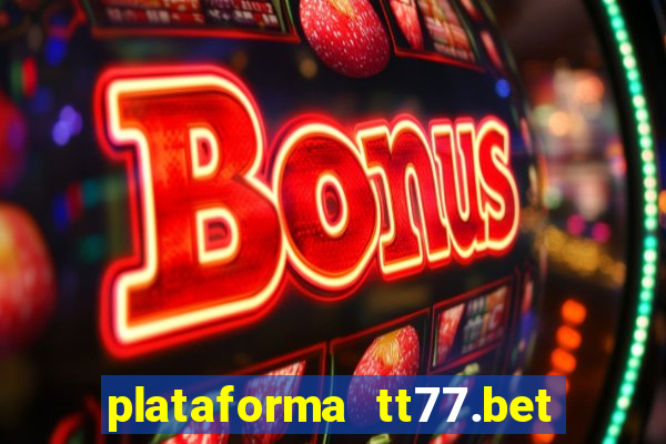 plataforma tt77.bet paga mesmo